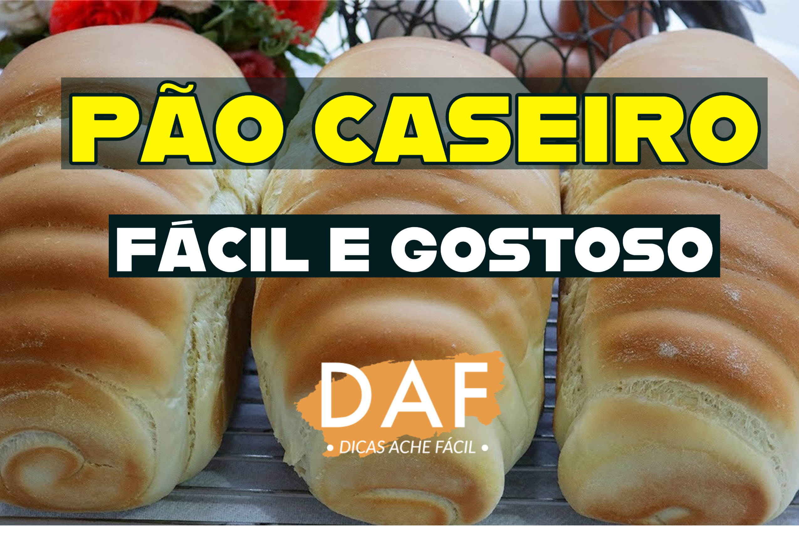 Pão Caseiro – Receita Fácil e Rápida