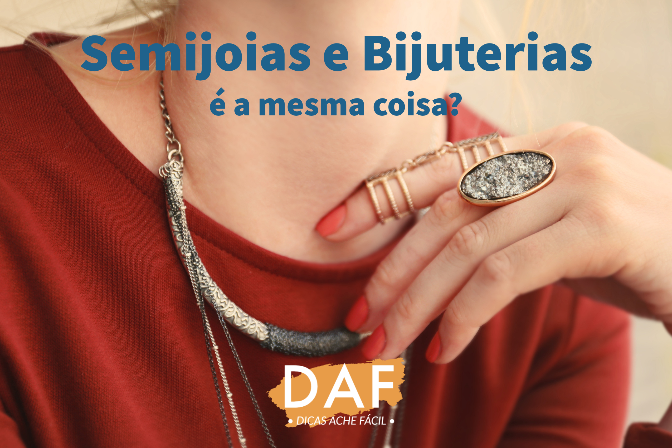 Semijoias e Bijuterias? Tire sua dúvida!
